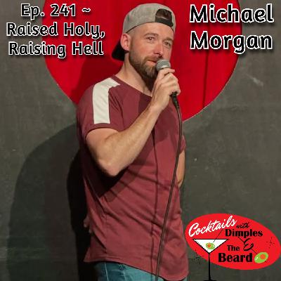 Raised Holy, Raising Hell ~ Michael Morgan | Ep. 241