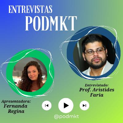 Entrevistas PODMKT #4 - Com Aristides Faria
