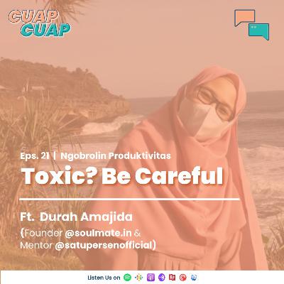 Eps. 21 | Ngobrollin Produktivitas : Toxic? Be Careful Eps. 21 | Ngobrollin Produktivitas : Toxic? Be Careful