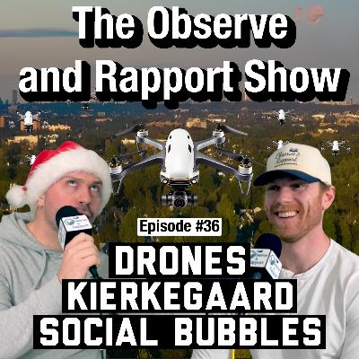 Drones, Kierkegaard, Social Bubbles | The Observe and Rapport Show #36 Drones, Kierkegaard, Social Bubbles | The Observe and Rapport Show #36