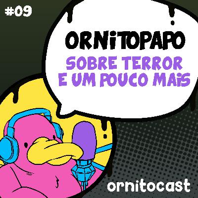 OrnitoPapo #09 - Sobre terror e um pouco mais