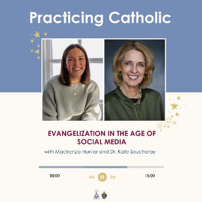 Evangelization in the age of social media (with Mackenzie Hunter and Kathleen Soucheray)