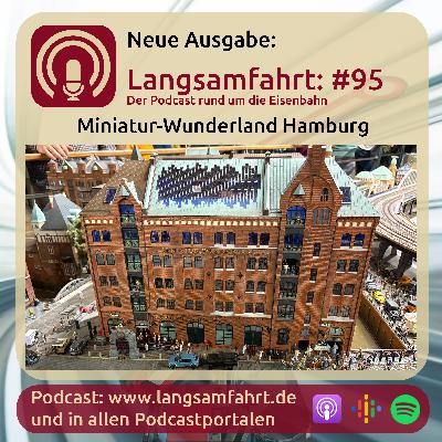 Langsamfahrt: #95 - Miniatur-Wunderland Hamburg