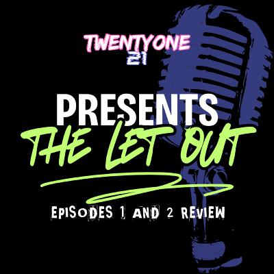 S2E2.5 The Let Out: Episodes 1 and 2 Review