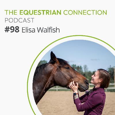 #98 Utilising Scientific Research & Critical Thinking as Equestrians with Elisa Walfish