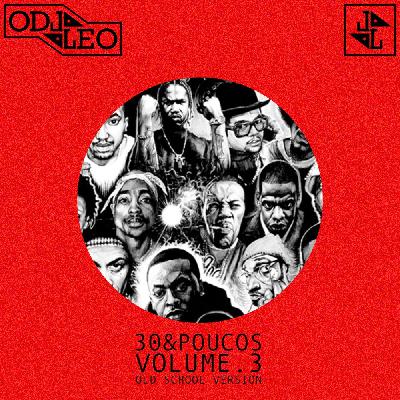 O DJ LEO - 30&Poucos VOL. 3 (HipHop Old School Version)