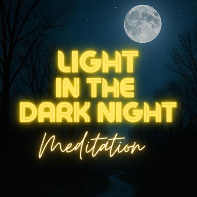 Light in the Dark Night Meditation