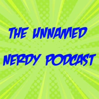 The Unnamed Nerdy Podcast's Introductory Episode!