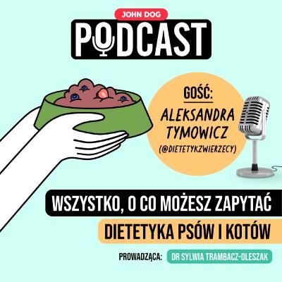 #9 – Wszystko, o co możesz zapytać dietetyka psów i kotów | Gość: Aleksandra Tymowicz