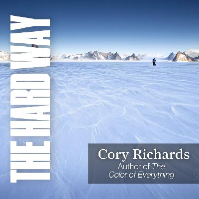 Cory Richards pt. 2 - the Legendary Alpinist & Nat Geo Photographer on his new book 'The Color of Everything' - Rising, Falling & Beginning Again