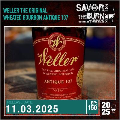 EP 150 - Weller Antique 107. The Original Wheated Bourbon