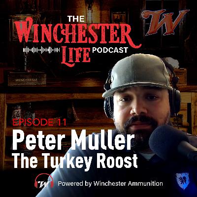 Peter Muller - The Turkey Roost | Ep. 11 Winchester Life Podcast