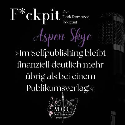 Aspen Skye: »Im Selfpublishing bleibt finanziell deutlich mehr übrig als beim Publikumsverlag!«