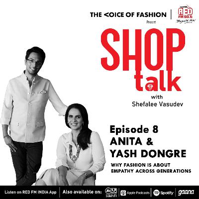 Ep-8 Anita and Yash Dongre: Why Fashion is About Empathy Across Generations