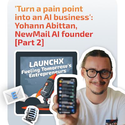 “Turn a pain point into an AI business”: NewMail AI founder Yohann Abittan on building AI products, finding your niche, creating real value, and data-driven decisions [PART 2]