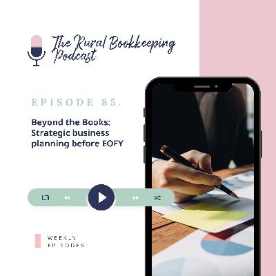85. Beyond the Books: Strategic business planning before EOFY