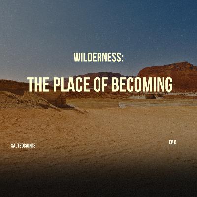 WILDERNESS: THE PLACE OF BECOMING