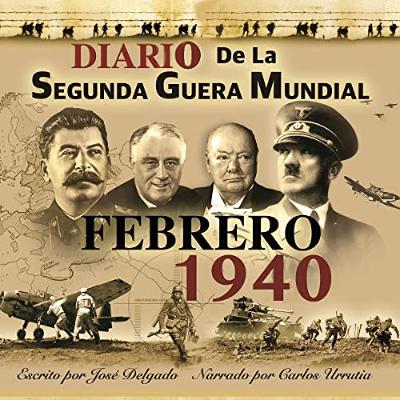 Diario de la Segunda Guerra Mundial: Febrero 1940 [WWII Diary: February 1940] (Audiolibro) | Prueba Gratis