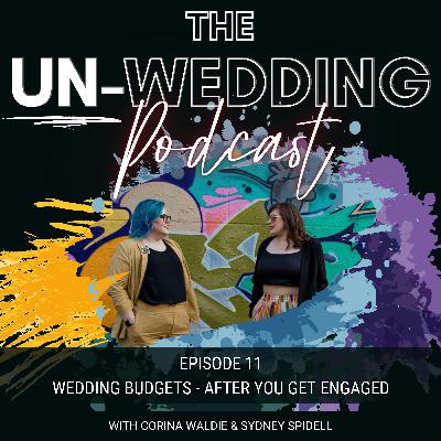 Episode #11 | Wedding Budgets | After You Get Engaged | The Un Wedding Podcast Episode #11 | Wedding Budgets | After You Get Engaged | The Un Wedding Podcast