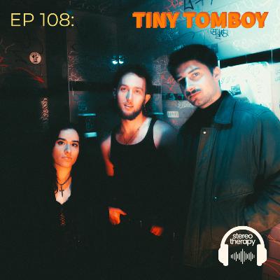 EP. 108: Tiny Tomboy
