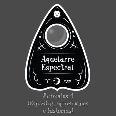 Animales 4 (Espíritus, apariciones e historias)