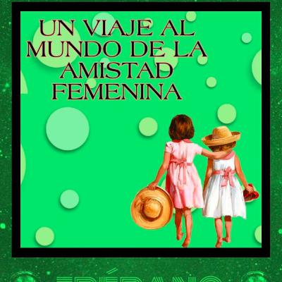 AMISTAD ENTRE MUJERES - Trépano Podcast #20 con Caro