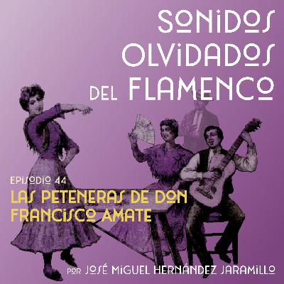 44. Las peteneras de Don Francisco Amate