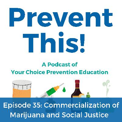 Episode 35: Commercialization of Marijuana and Social Justice