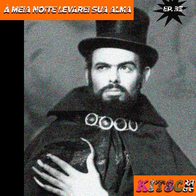 Ep. 35: À meia noite levarei sua alma