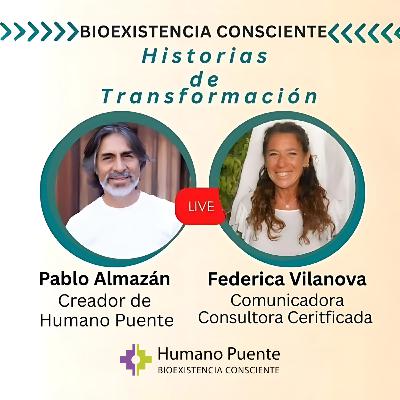 Federica Vilanova y Pablo Almazan - BIOEXISTENCIA CONSCIENTE, HISTORIAS DE TRANSFORMACIÓN