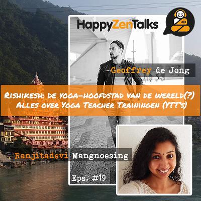 HappyZenTalks #19 Rishikesh: De yoga-hoofdstad van de wereld(?) feat. Annastasia Ranjita Mangnoesing