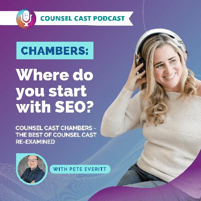 [Counsel Cast Chambers] Where do you start with SEO?