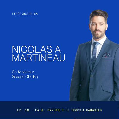 Se lancer en affaires et faire rayonner le soccer d’ici - Nicolas A Martineau, co-fondateur d'Obelisq