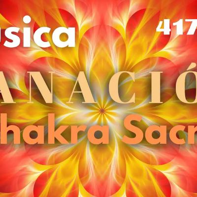 Balanceo: CHAKRA SACRO. Activa la manifestación y la creatividad en tu vida. Eres merecedor. 417hz