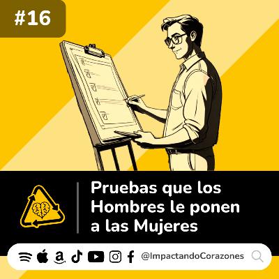#16 ✅ Pruebas que los Hombres le ponen a las Mujeres