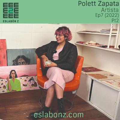 Empoderamiento y arte pt2 - Eslabón z ep7- Polett Zapata - p.o.l.i_lunar