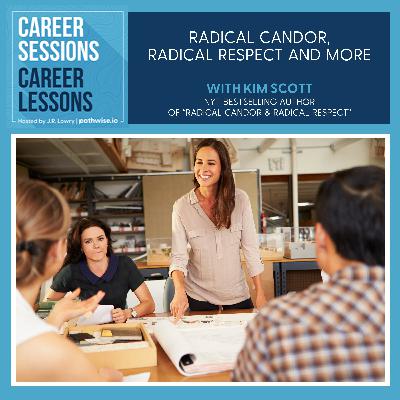 Radical Candor, Radical Respect And More, With Kim Scott