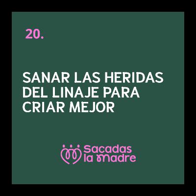 Sanar las heridas del linaje para criar mejor
