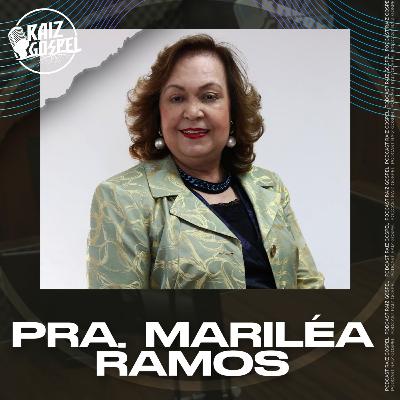 PRA MARILÉA RAMOS | RAIZ GOSPEL PODCAST #107