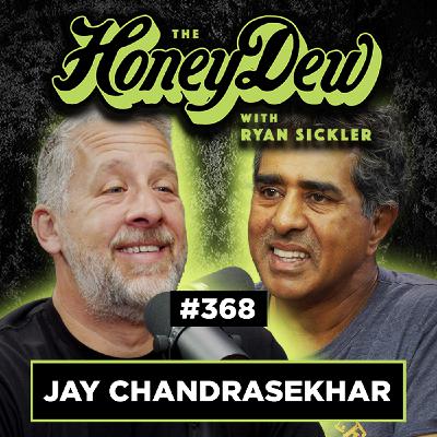 368: Jay Chandrasekhar | The HoneyDew with Ryan Sickler #368 | Full Episode
