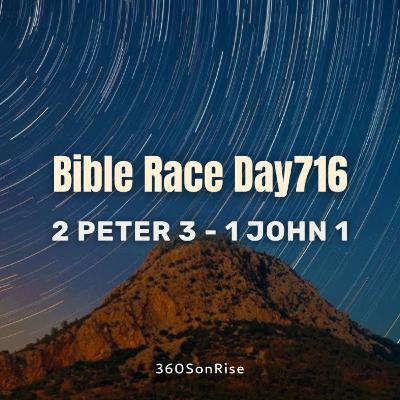 Bible Race 12/16/2025: Day716: 2 Peter 3, 1 John 1 (Teaching on 2 Peter 3)