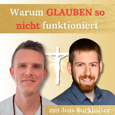 #21 - Warum GLAUBEN so nicht funktioniert ✨ mit Jens Burkhalter