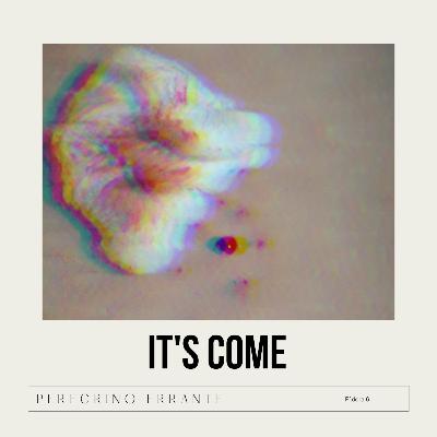 Píldora 6: It's Come Píldora 6: It's Come