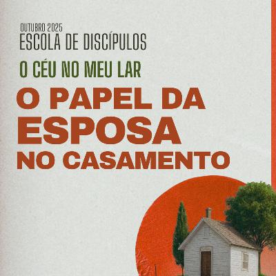 O Céu em Minha Casa | O papel da esposa no casamento