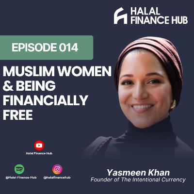 How Muslim Women are Becoming Financially Free! Yasmine Khan - HFH Ep 014