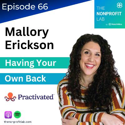 E66: Having Your Own Back as a Nonprofit Fundraiser with Mallory Erickson at Practivated