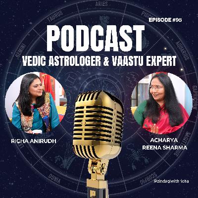 Podcast 95 - Vaastu को समझें, कैसे कमाएँ ज़्यादा पैसे - Acharya Reena Sharma - Vedic Astrologer & Vaastu Expert Podcast 95 - Vaastu को समझें, कैसे कमाएँ ज़्यादा पैसे - Acharya Reena Sharma - Vedic Astrologer & Vaastu Expert