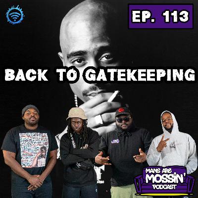 EPISODE 113 - Back To Gatekeeping (feat. TMG)