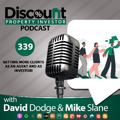 Episode 339: Getting More Clients As An Agent AND As Investor