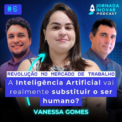 Revolução tecnológica e mercado de trabalho: a Inteligência Artificial vai realmente substituir o ser humano? | T1:E06